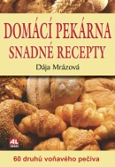 Domácí pekárna snadné recepty (Dája Mrázová)