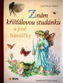 Znám křišťálovou studánku a jiné básničky (Josef Václav Sládek)