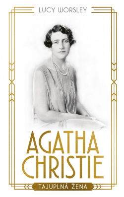 Agatha Christie - Tajuplná žena - životopis (Lucy Worsley)