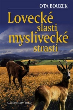 Lovecké slasti, myslivecké strasti (Ota Bouzek)