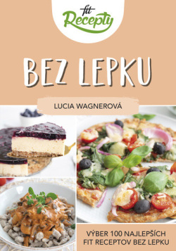 Fit recepty Bez lepku (1. akosť) (Lucia Wagnerová)