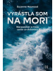 Vyrástla som na mori (Suzanne Heywood)