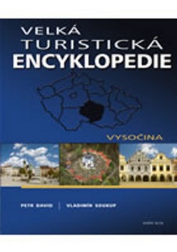 Velká turistická encyklopedie Vysočina (Vladimír Soukup; Petr David)