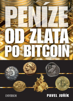 Peníze od zlata po bitcoin - Ilustrovaná historie a budoucnost peněz (Juřík Pavel)