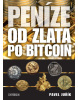 Peníze od zlata po bitcoin - Ilustrovaná historie a budoucnost peněz (Juřík Pavel)