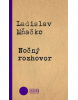 Nočný rozhovor (1. akosť) (Ladislav Mňačko)