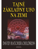 Tajné základny UFO na zemi (David Hatcher Childress)