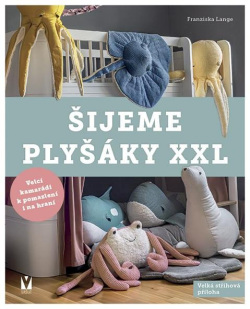 Šijeme plyšáky XXL (Franziska Lange)