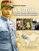 M. R. Štefánik a vznik Česko-Slovenska (1. akosť) (Miroslav Musil)