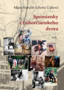 Spomienky z Ľuborčianskeho dvora (1. akosť) (Mária Babulík Scholtz Čajková)