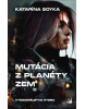 Mutácia z planéty Zem (1. akosť) (Katarína Soyka)