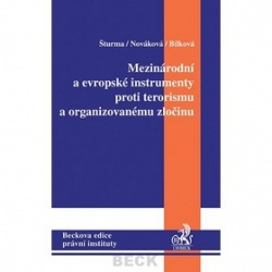 Mezinárodní a evropské instrumenty proti terorismu a organizovanému zločinu (Pavel Šturma; Jana Nováková; Veronika Bílková)