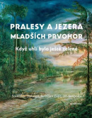 Pralesy a jezera mladších prvohor (Stanislav Opluštil, Jaroslav Zajíc, Jiří Svoboda)