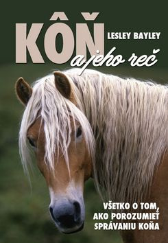 Kôň a jeho reč (1. akosť) (Lesley Bayley)