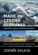 Made in Czechoslovakia aneb pracoval jsem ve Škodaexportu - Historie Československého vývozu investičních celků (Zdeněk Kalkus)