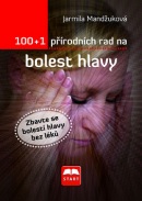 100 + 1 přírodních rad na bolest hlavy (Jarmila Mandžuková)