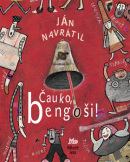 Čauko, bengoši! (1. akosť) (Ján Navrátil; Martina Matlovičová)